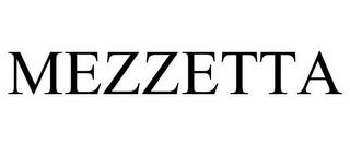 MEZZETTA trademark