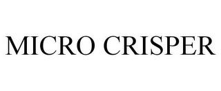 MICRO CRISPER trademark