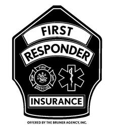 FIRST RESPONDER FIRE RESCUE INSURANCE OFFERED BY THE BRUNER AGENCY, INC. trademark