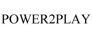 POWER2PLAY trademark