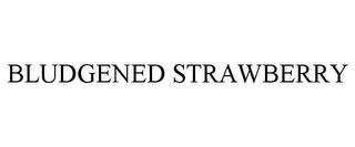 BLUDGENED STRAWBERRY trademark