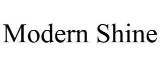 MODERN SHINE trademark