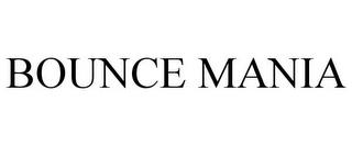 BOUNCE MANIA trademark