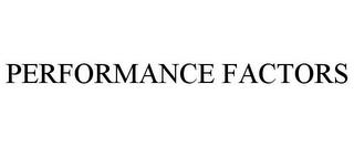 PERFORMANCE FACTORS trademark