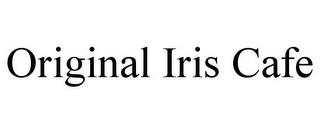 ORIGINAL IRIS CAFE trademark