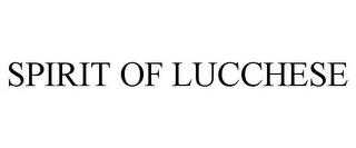 SPIRIT OF LUCCHESE trademark