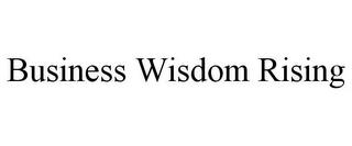 BUSINESS WISDOM RISING trademark