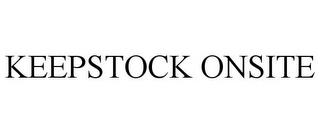 KEEPSTOCK ONSITE trademark