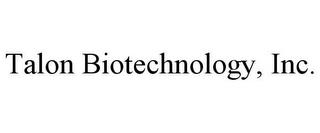 TALON BIOTECHNOLOGY, INC. trademark