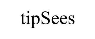 TIPSEES trademark