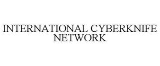 INTERNATIONAL CYBERKNIFE NETWORK trademark