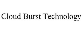 CLOUD BURST TECHNOLOGY trademark