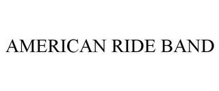 AMERICAN RIDE BAND trademark