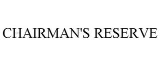 CHAIRMAN'S RESERVE trademark