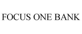 FOCUS ONE BANK trademark