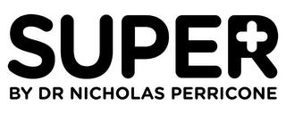 SUPER BY DR NICHOLAS PERRICONE trademark