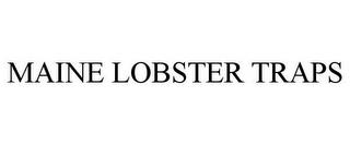 MAINE LOBSTER TRAPS trademark