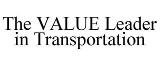 THE VALUE LEADER IN TRANSPORTATION trademark