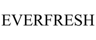 EVERFRESH trademark