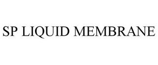 SP LIQUID MEMBRANE trademark