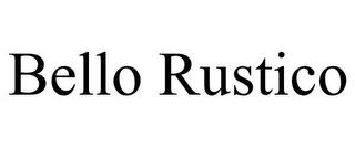 BELLO RUSTICO trademark