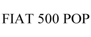 FIAT 500 POP trademark