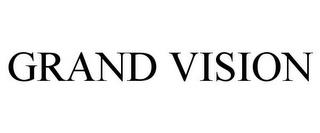 GRAND VISION trademark