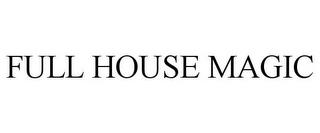 FULL HOUSE MAGIC trademark