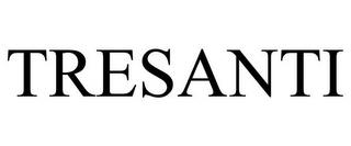 TRESANTI trademark