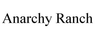 ANARCHY RANCH trademark