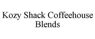 KOZY SHACK COFFEEHOUSE BLENDS trademark