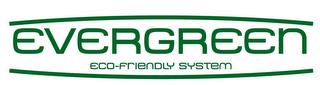 EVERGREEN ECO-FRIENDLY SYSTEM trademark