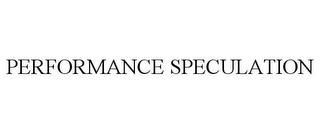 PERFORMANCE SPECULATION trademark