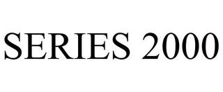 SERIES 2000 trademark