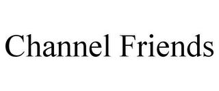 CHANNEL FRIENDS trademark