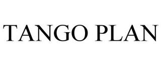 TANGO PLAN trademark