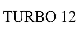 TURBO 12 trademark