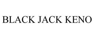 BLACK JACK KENO trademark