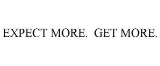 EXPECT MORE. GET MORE. trademark