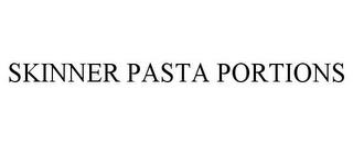 SKINNER PASTA PORTIONS trademark