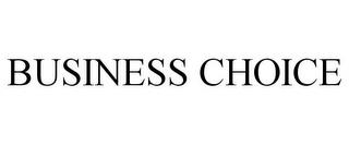 BUSINESS CHOICE trademark