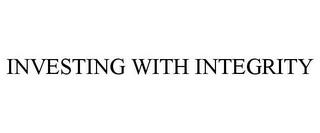 INVESTING WITH INTEGRITY trademark