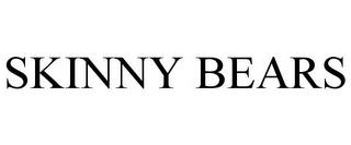 SKINNY BEARS trademark