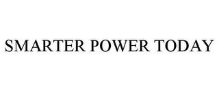 SMARTER POWER TODAY trademark