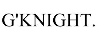 G'KNIGHT. trademark