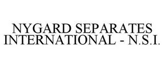 NYGARD SEPARATES INTERNATIONAL - N.S.I. trademark