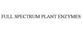 FULL SPECTRUM PLANT ENZYMES trademark