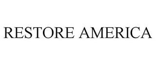 RESTORE AMERICA trademark