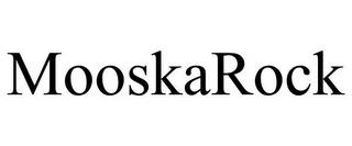 MOOSKAROCK trademark