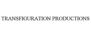 TRANSFIGURATION PRODUCTIONS trademark